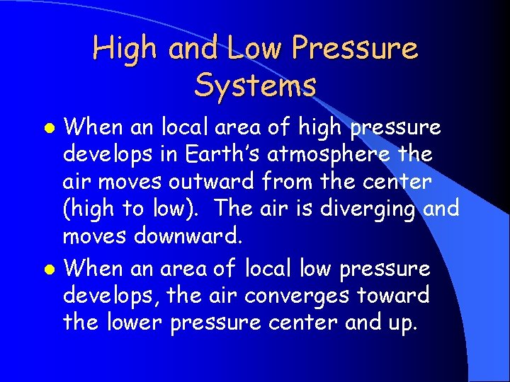 High and Low Pressure Systems When an local area of high pressure develops in
