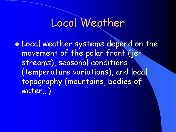 Local Weather l Local weather systems depend on the movement of the polar front