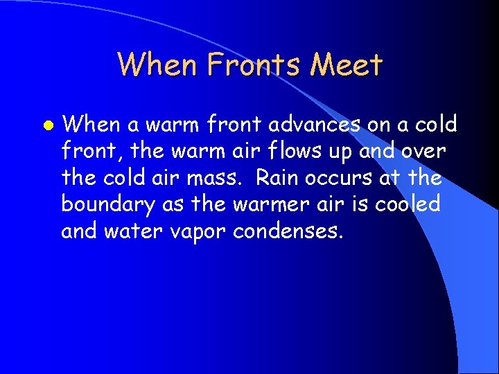 When Fronts Meet l When a warm front advances on a cold front, the