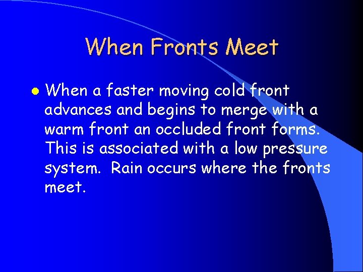 When Fronts Meet l When a faster moving cold front advances and begins to