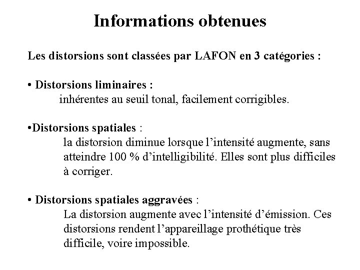 Informations obtenues Les distorsions sont classées par LAFON en 3 catégories : • Distorsions