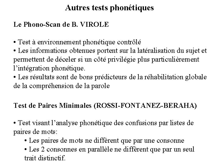 Autres tests phonétiques Le Phono-Scan de B. VIROLE • Test à environnement phonétique contrôlé