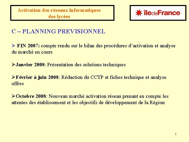 Activation des réseaux informatiques des lycées C – PLANNING PREVISIONNEL Ø FIN 2007: compte