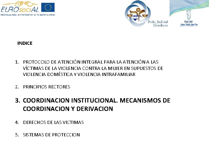 INDICE 1. PROTOCOLO DE ATENCIÓN INTEGRAL PARA LA ATENCIÓN A LAS VÍCTIMAS DE LA