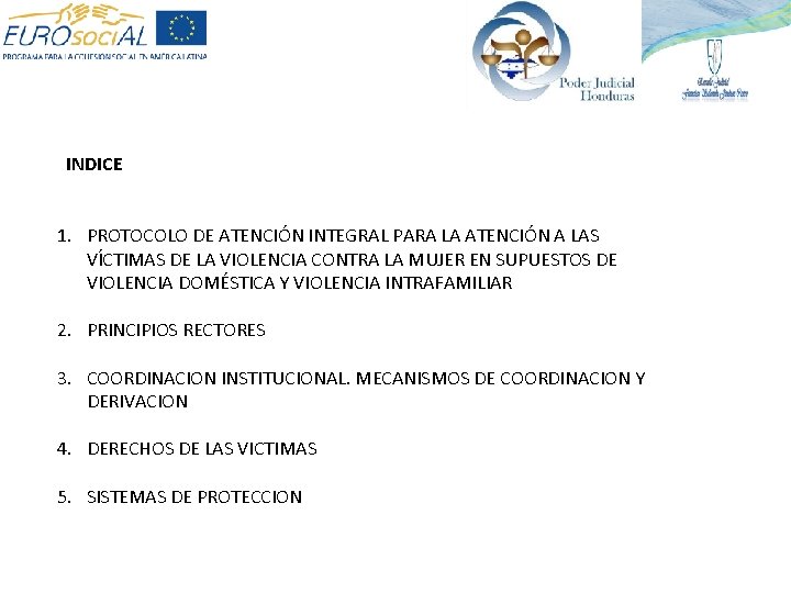 INDICE 1. PROTOCOLO DE ATENCIÓN INTEGRAL PARA LA ATENCIÓN A LAS VÍCTIMAS DE LA