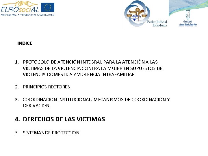 INDICE 1. PROTOCOLO DE ATENCIÓN INTEGRAL PARA LA ATENCIÓN A LAS VÍCTIMAS DE LA