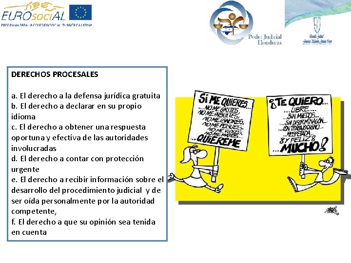 DERECHOS PROCESALES a. El derecho a la defensa jurídica gratuita b. El derecho a