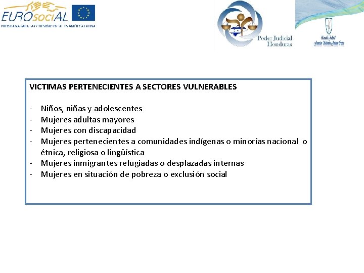 VICTIMAS PERTENECIENTES A SECTORES VULNERABLES - Niños, niñas y adolescentes Mujeres adultas mayores Mujeres