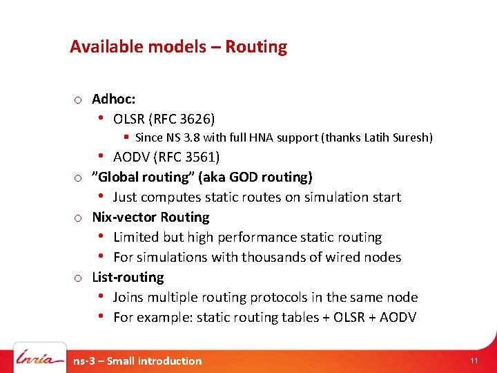 Available models – Routing o Adhoc: • OLSR (RFC 3626) § Since NS 3.