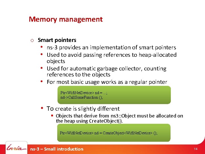 Memory management o Smart pointers • ns-3 provides an implementation of smart pointers •