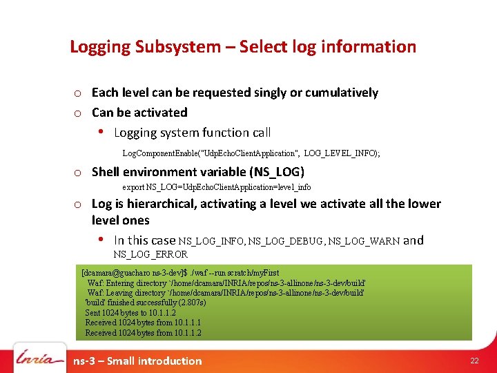 Logging Subsystem – Select log information o Each level can be requested singly or