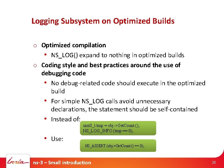 Logging Subsystem on Optimized Builds o Optimized compilation • NS_LOG() expand to nothing in