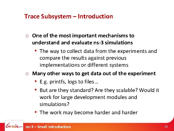 Trace Subsystem – Introduction o One of the most important mechanisms to understand evaluate