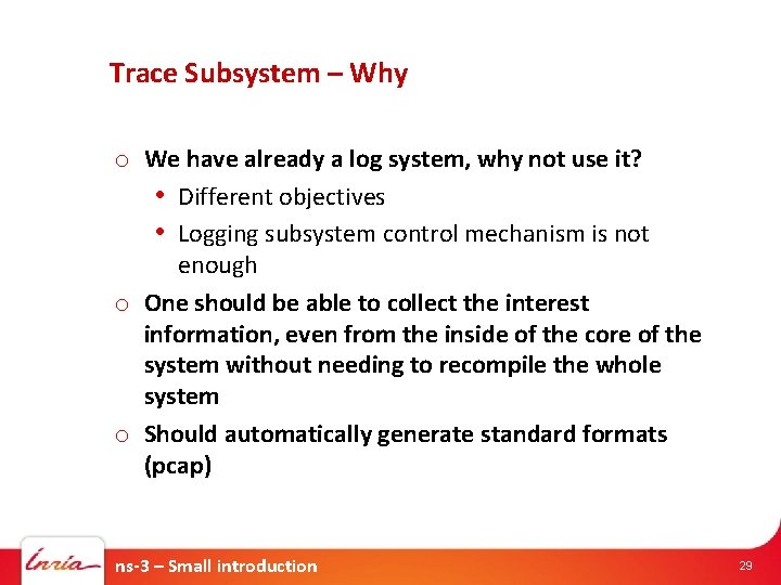 Trace Subsystem – Why o We have already a log system, why not use