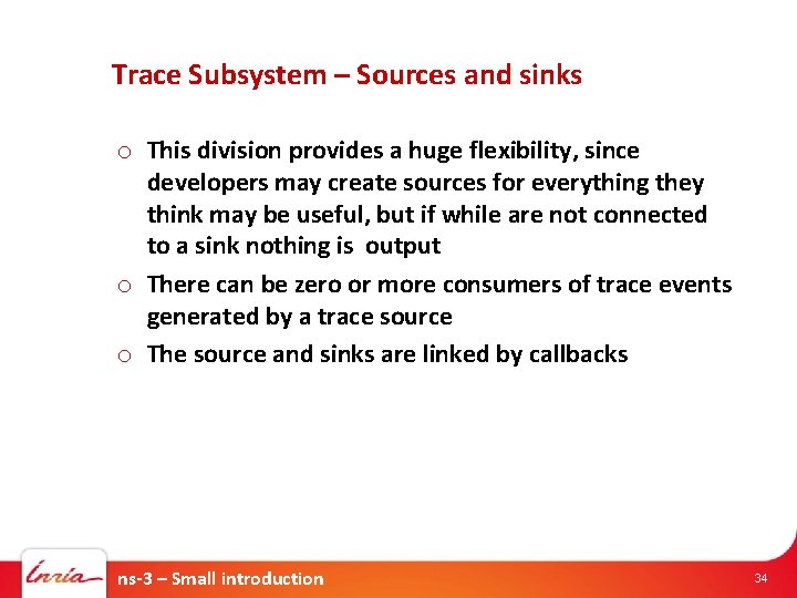 Trace Subsystem – Sources and sinks o This division provides a huge flexibility, since