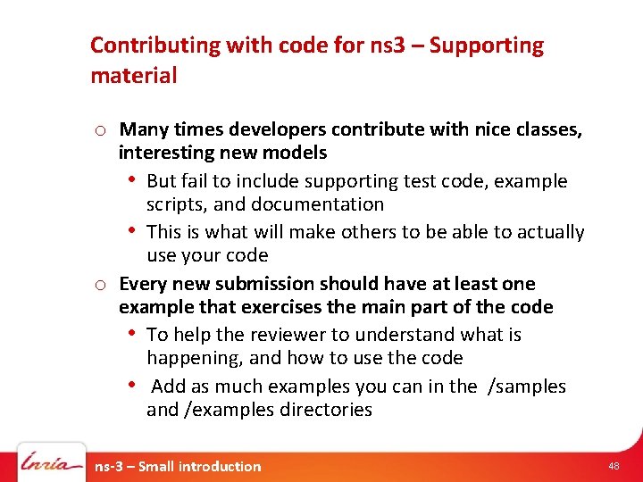 Contributing with code for ns 3 – Supporting material o Many times developers contribute