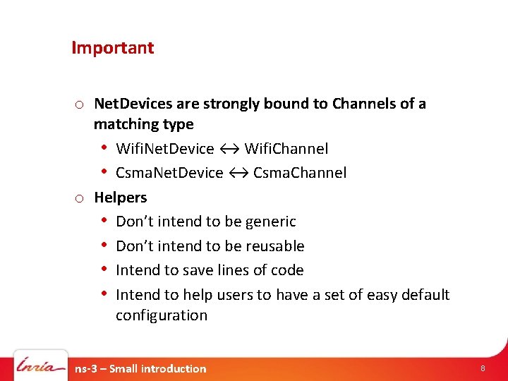 Important o Net. Devices are strongly bound to Channels of a matching type •