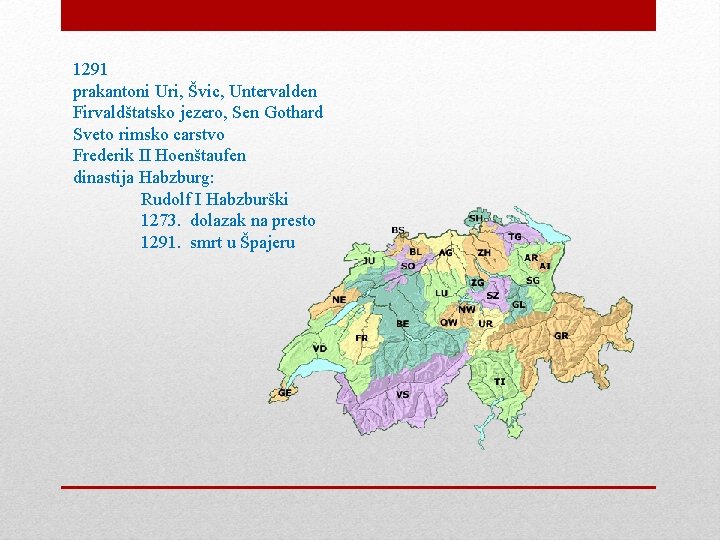 1291 prakantoni Uri, Švic, Untervalden Firvaldštatsko jezero, Sen Gothard Sveto rimsko carstvo Frederik II