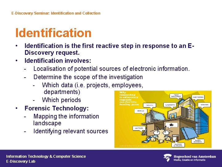 E-Discovery Seminar: Identification and Collection Identification • • • Identification is the first reactive