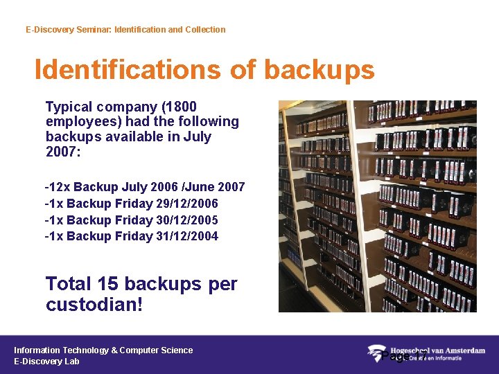 E-Discovery Seminar: Identification and Collection Identifications of backups Typical company (1800 employees) had the
