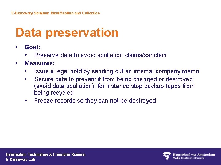 E-Discovery Seminar: Identification and Collection Data preservation • • Goal: • Preserve data to