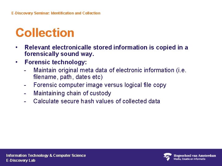 E-Discovery Seminar: Identification and Collection • • Relevant electronicalle stored information is copied in