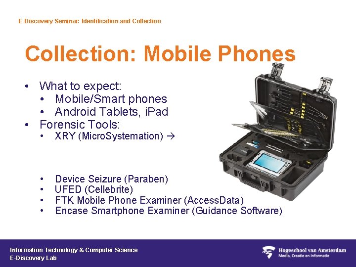 E-Discovery Seminar: Identification and Collection: Mobile Phones • What to expect: • Mobile/Smart phones