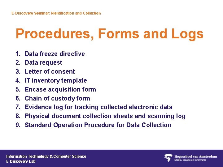 E-Discovery Seminar: Identification and Collection Procedures, Forms and Logs 1. 2. 3. 4. 5.