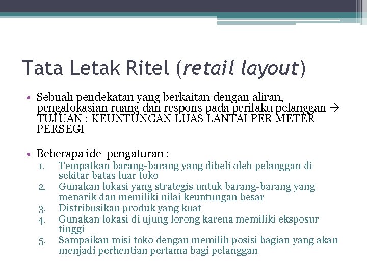 Tata Letak Ritel (retail layout) • Sebuah pendekatan yang berkaitan dengan aliran, pengalokasian ruang