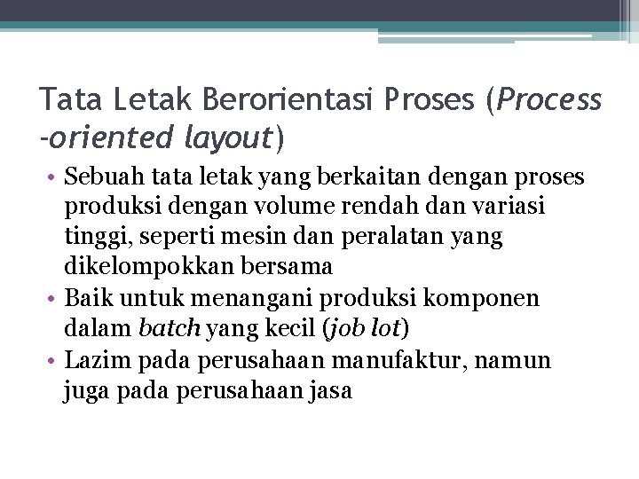 Tata Letak Berorientasi Proses (Process -oriented layout) • Sebuah tata letak yang berkaitan dengan