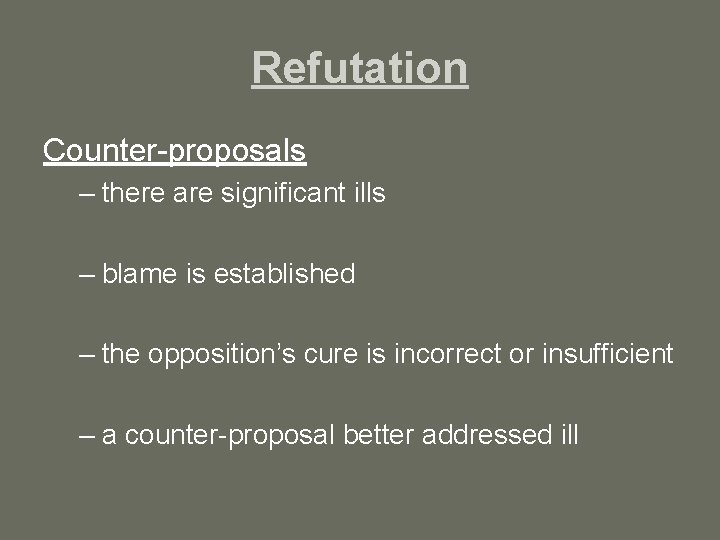 Refutation Counter-proposals – there are significant ills – blame is established – the opposition’s