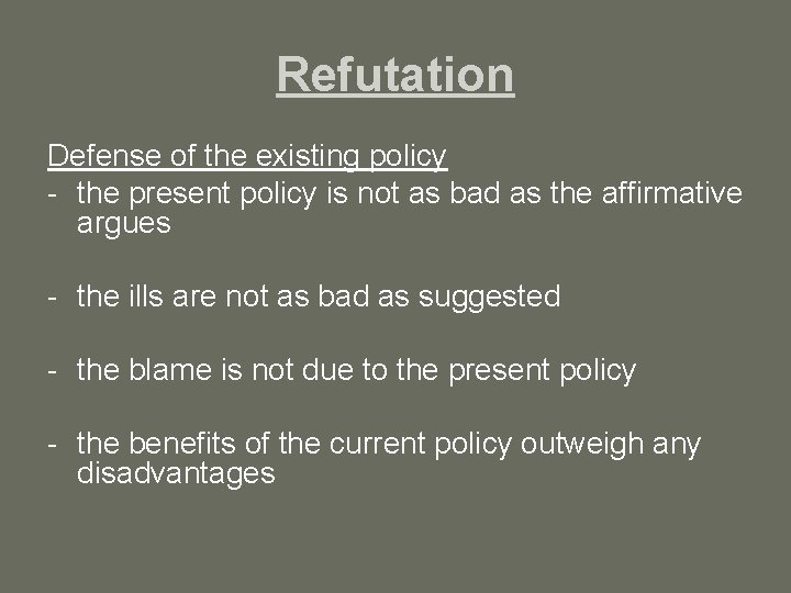 Refutation Defense of the existing policy - the present policy is not as bad