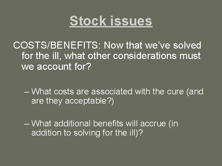 Stock issues COSTS/BENEFITS: Now that we’ve solved for the ill, what other considerations must