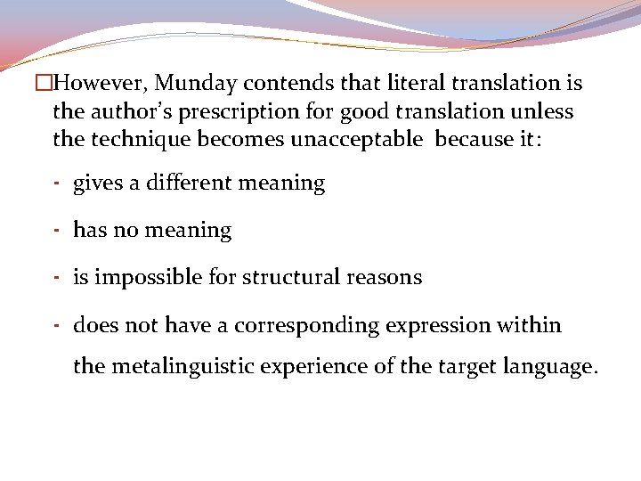 �However, Munday contends that literal translation is the author’s prescription for good translation unless