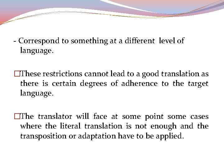 - Correspond to something at a different level of language. �These restrictions cannot lead