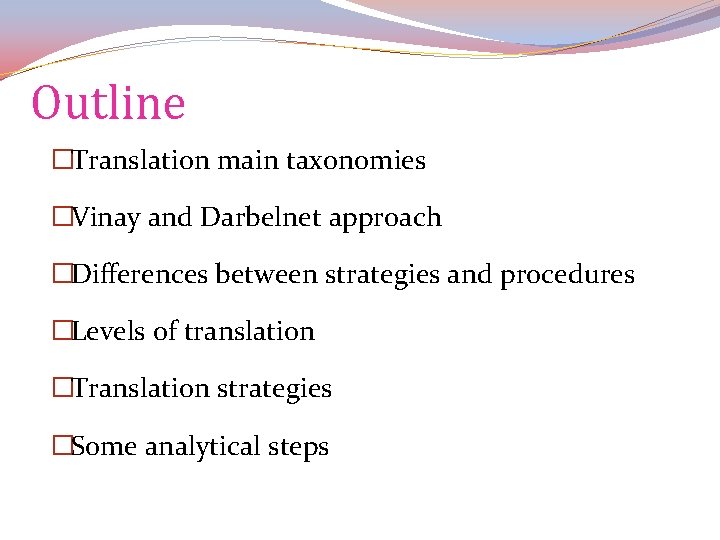 Outline �Translation main taxonomies �Vinay and Darbelnet approach �Differences between strategies and procedures �Levels