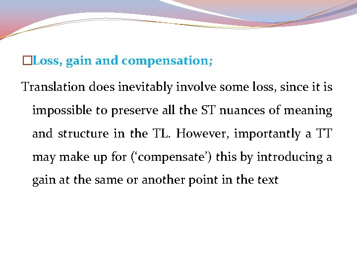 �Loss, gain and compensation; Translation does inevitably involve some loss, since it is impossible