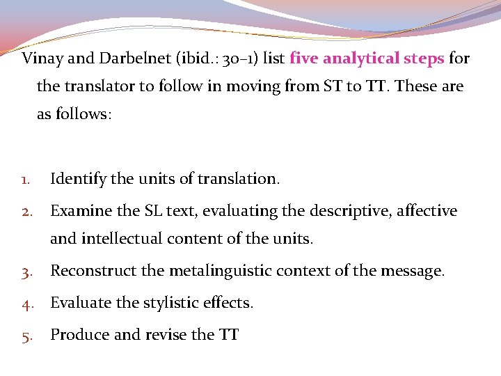 Vinay and Darbelnet (ibid. : 30– 1) list five analytical steps for the translator