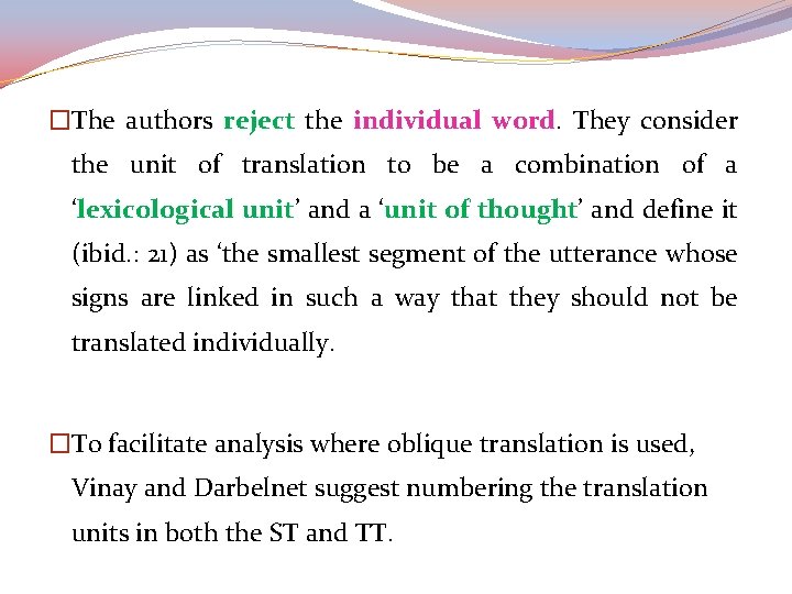 �The authors reject the individual word. They consider the unit of translation to be