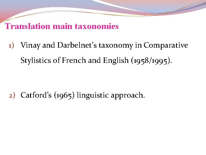 Translation main taxonomies 1) Vinay and Darbelnet’s taxonomy in Comparative Stylistics of French and