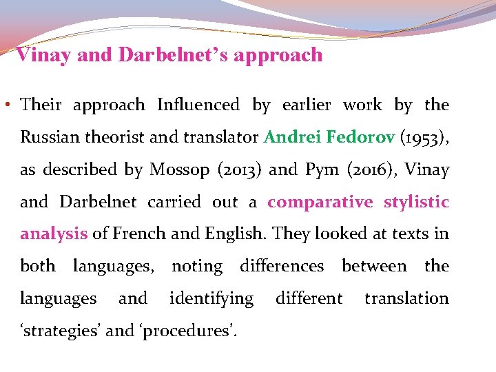 Vinay and Darbelnet’s approach • Their approach Influenced by earlier work by the Russian