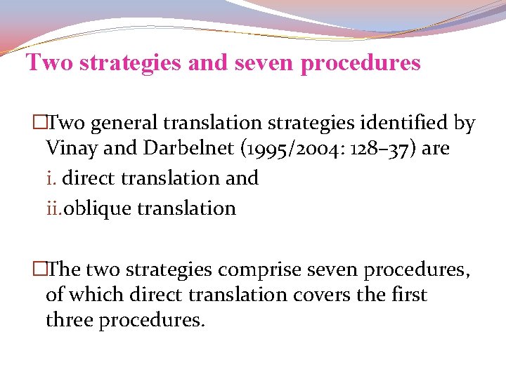 Two strategies and seven procedures �Two general translation strategies identified by Vinay and Darbelnet