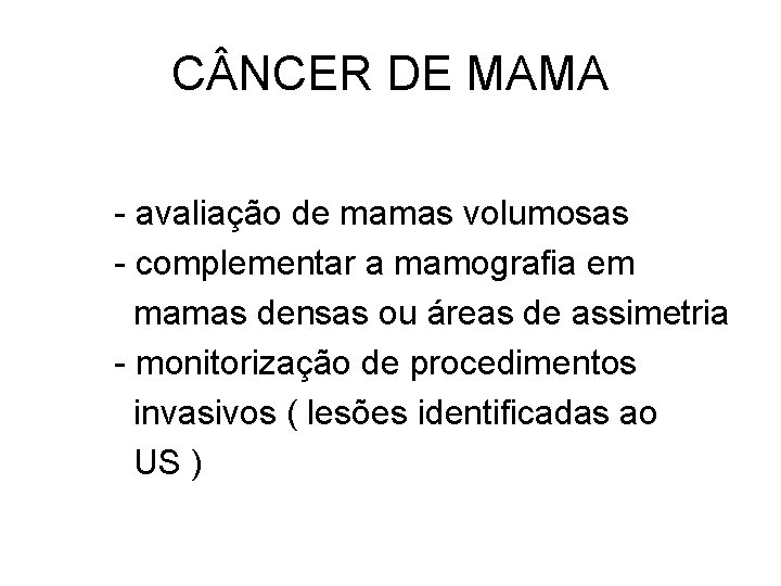 C NCER DE MAMA - avaliação de mamas volumosas - complementar a mamografia em