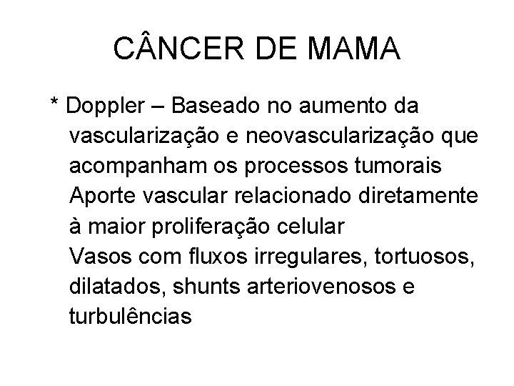 C NCER DE MAMA * Doppler – Baseado no aumento da vascularização e neovascularização