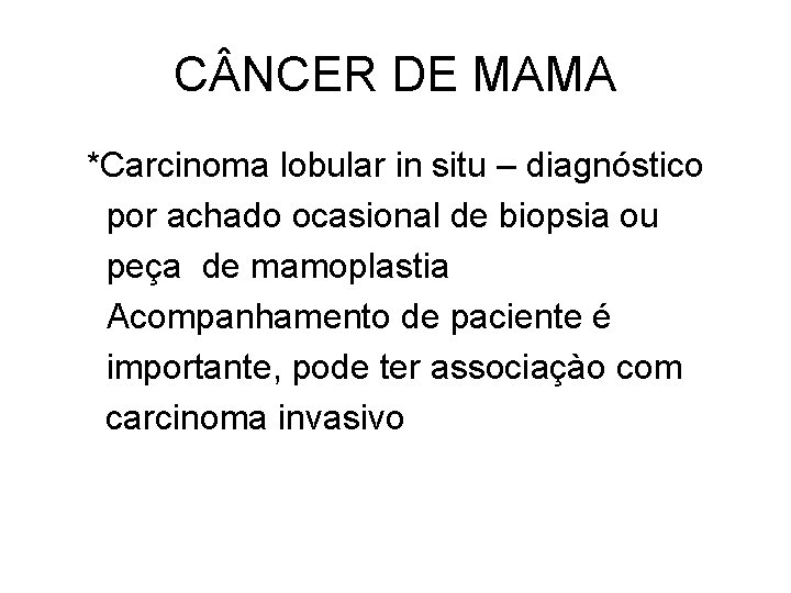 C NCER DE MAMA *Carcinoma lobular in situ – diagnóstico por achado ocasional de