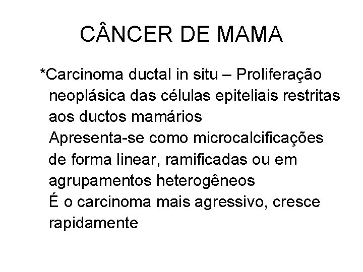 C NCER DE MAMA *Carcinoma ductal in situ – Proliferação neoplásica das células epiteliais