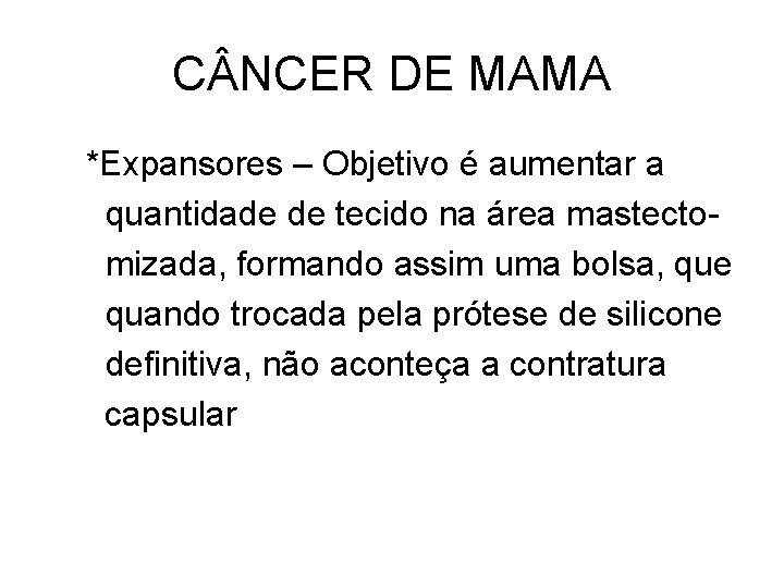 C NCER DE MAMA *Expansores – Objetivo é aumentar a quantidade de tecido na