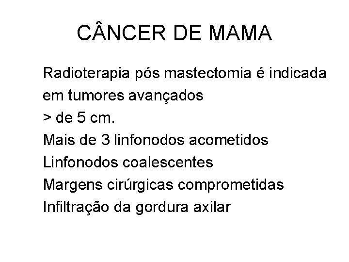 C NCER DE MAMA Radioterapia pós mastectomia é indicada em tumores avançados > de