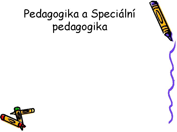 Pedagogika a Speciální pedagogika 