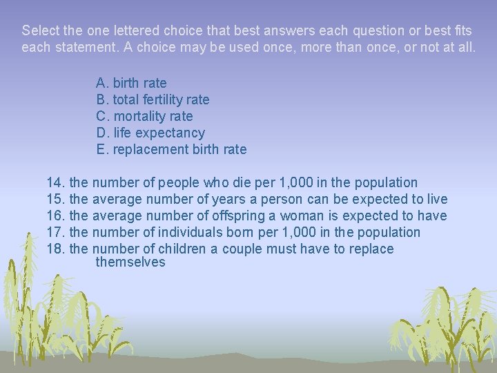 Select the one lettered choice that best answers each question or best fits each